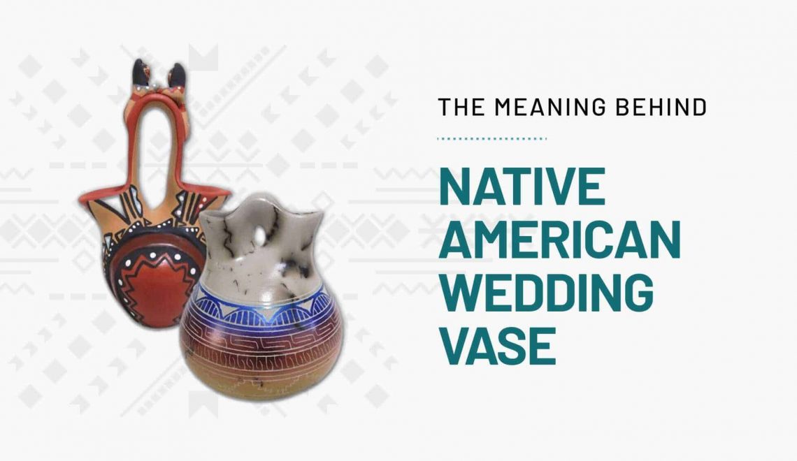 Meaning Behind Native American Wedding Vase - Kachina House