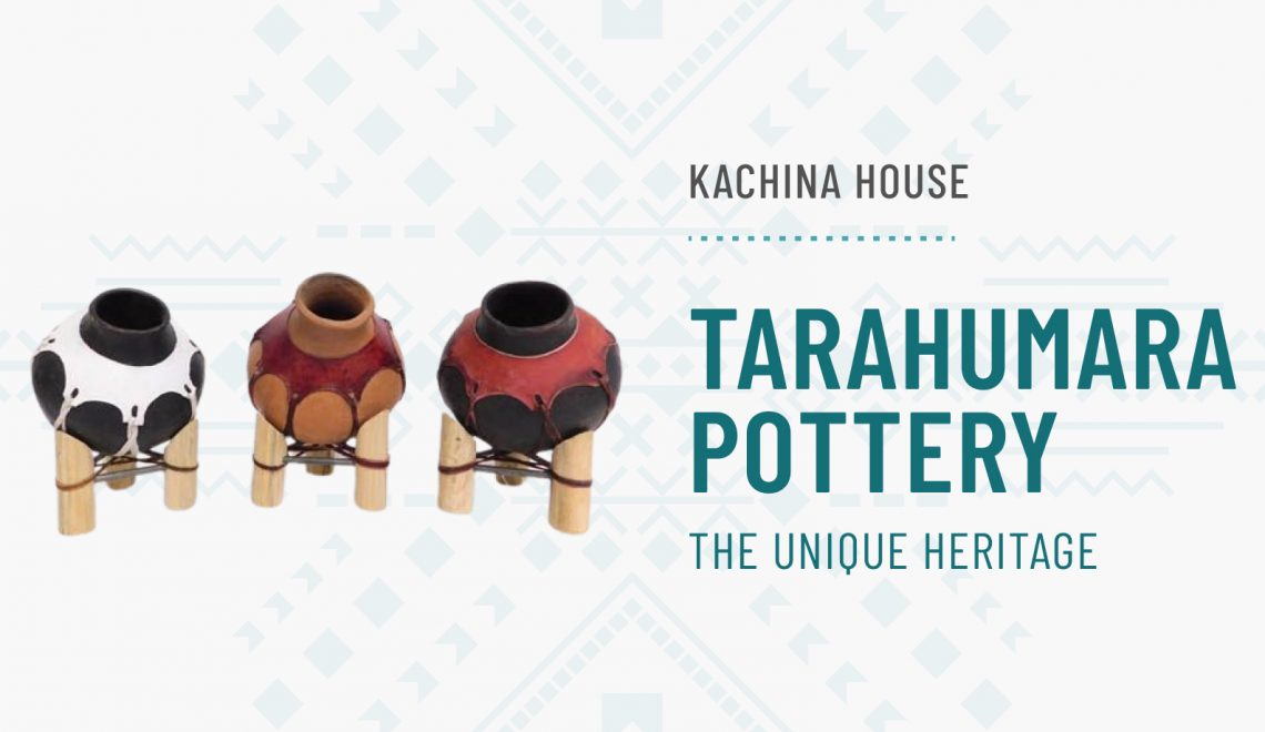 The Unique Heritage of Tarahumara Pottery
