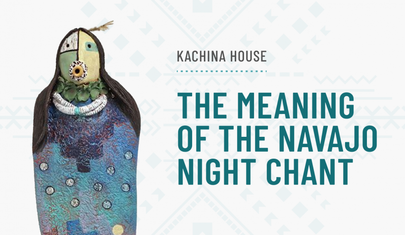 The Meaning Of The Navajo Night Chant | Kachina House